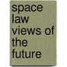Space law views of the future door Zwaan