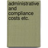 Administrative and compliance costs etc. by Unknown
