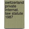 Switzerland private internat. law statute 1987 by Unknown