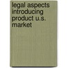 Legal aspects introducing product u.s. market door Onbekend