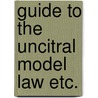 Guide to the uncitral model law etc. door Holtzmann