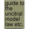 Guide to the uncitral model law etc. by Holtzmann