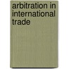 Arbitration in international trade by Martin David