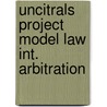 Uncitrals project model law int. arbitration by Unknown