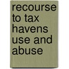 Recourse to tax havens use and abuse door Onbekend