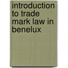 Introduction to trade mark law in benelux door Mak