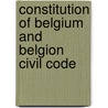 Constitution of belgium and belgion civil code door Onbekend
