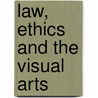 Law, Ethics and the Visual Arts door S.K. Urice