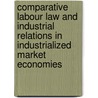 Comparative Labour Law and Industrial Relations in Industrialized Market Economies door R. Blanpain