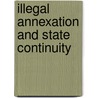 Illegal Annexation and State Continuity door Malksoo, Lauri