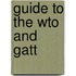 Guide to the Wto And Gatt