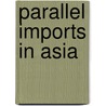 Parallel Imports in Asia by Unknown