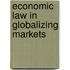 Economic Law In Globalizing Markets