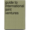 Guide to International Joint Ventures door Wolf, Ronald Charles