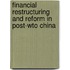Financial Restructuring and Reform in Post-WTO China