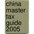 China Master Tax Guide 2005