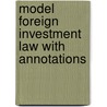 Model Foreign Investment Law with Annotations door Wallace, Jr. Don