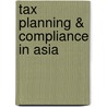 Tax Planning & Compliance in Asia door Onbekend