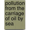 Pollution from the carriage of oil by sea by V. Lester