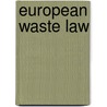 European Waste Law door Hannequart, Jean-Pierre
