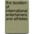 The taxation of international entertainers and athletes