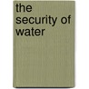 The security of water by Unknown