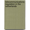 Telecommunications regulation in The Netherlands door Onbekend