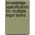 Knowledge specification for multiple legal tasks