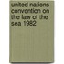 United Nations Convention on the Law of the Sea 1982