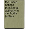 The United Nations transitional authority in Cambodia (UNTAC) by Unknown
