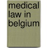 Medical law in Belgium door H. Nys