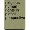 Religious human rights in global perspective by Jr John Witte