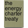 The Energy Charter Treaty door Onbekend