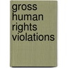 Gross human rights violations door H. Hey