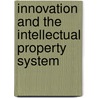 Innovation and the intellectual property system by Unknown