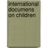 International documens on children door Geraldine Van Bueren