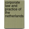 Corporate law and practice of The Netherlands by S.R. Schuit