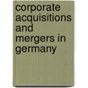 Corporate acquisitions and mergers in Germany by D. Beinert