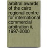 Arbitral Awards Of The Cairo Regional Centre For International Commercial Arbitration Ii, 1997-2000 by Alam Al-Din, Muhyi Al-Din Ismail