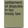 Settlement of Disputes in Tax Treaty Law door Lang, Michael