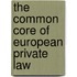 The Common Core of European Private Law