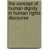 The Concept of Human Dignity in Human Rights Discourse door Elselien Klein