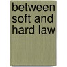 Between Soft and Hard Law door Pennings, Frans
