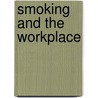 Smoking And The Workplace door Roger Blanpain