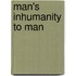 Man's Inhumanity to Man