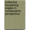 Collective Bargaining Wages in Comparative Perspective door Blanke, Thomas