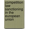 Competition Law Sanctioning in the European Union door Jansen, Oswald