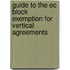 Guide to the Ec Block Exemption for Vertical Agreements