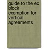 Guide to the Ec Block Exemption for Vertical Agreements door Rose, Stephen