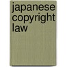 Japanese Copyright Law door P. Ganea